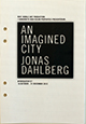 Intervju med Jonas Dahlberg i foldern till verket An Imagined City, Stockholm 18 oktober – 31 december, 2012